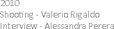 2010 Shooting - Valerio Rigaldo
Interview - Alessandra Perera
